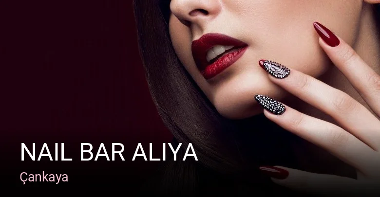Çankaya Nail Bar Aliya — Manikür, Pedikür, Cilt Bakımı