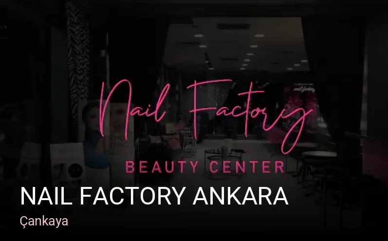 Çankaya Nail Factory Ankara — Manikür, Pedikür, Cilt Bakımı