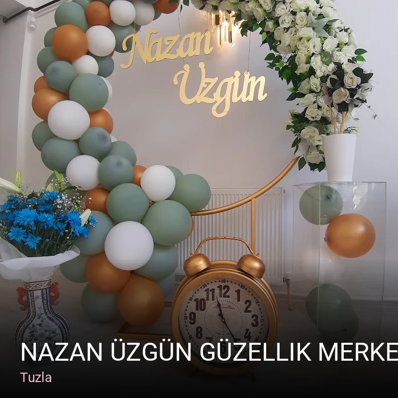 Tuzla Nazan Üzgün Güzellik Merkezi — Manikür, Pedikür, Cilt Bakımı