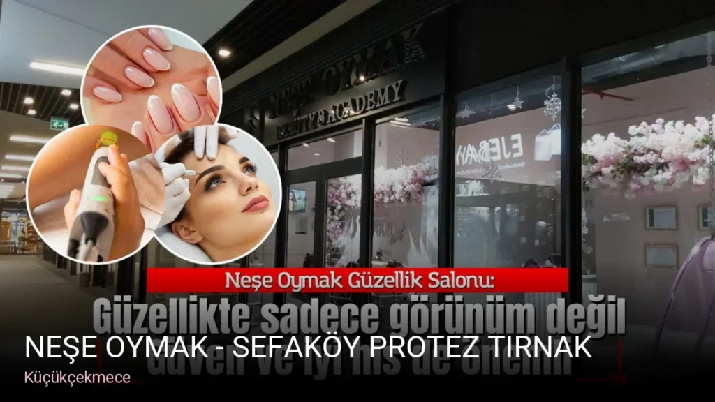 Küçükçekmece Neşe Oymak - Sefaköy Protez Tırnak | Güzellik Merkezi | İpek Kirpik — Manikür, Pedikür, Cilt Bakımı