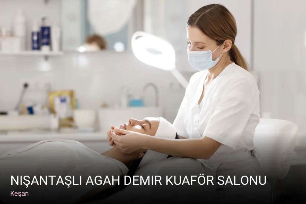 Keşan Nişantaşlı Agah Demir Kuaför Salonu — Saç Bakımı, Keratin