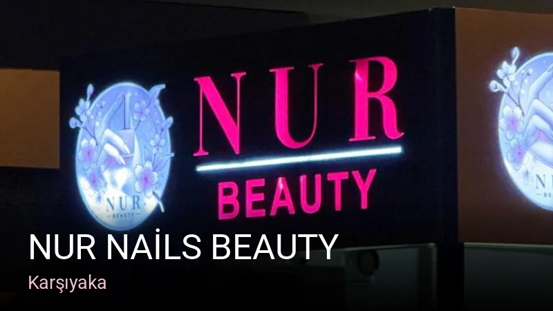 Karşıyaka NUR NAİLS BEAUTY — Manikür, Pedikür, Protez Tırnak