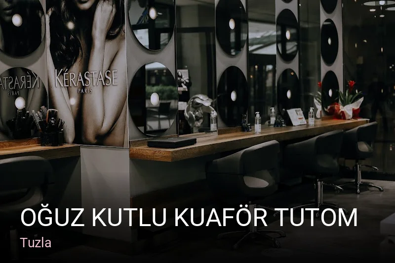 Tuzla OĞUZ KUTLU KUAFÖR TUTOM — Saç Bakımı, Keratin