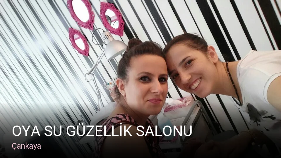 Çankaya OYA SU GÜZELLİK SALONU — Manikür, Pedikür, Cilt Bakımı