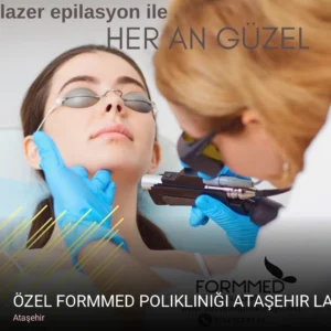 Ataşehir Özel Formmed Polikliniği Ataşehir Lazer Epilasyon Güzellik Uygulamaları Estetik — Lazer Epilasyon