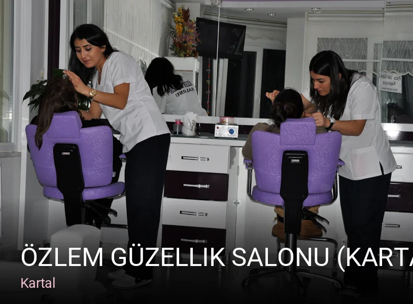 Kartal Özlem Güzellik Salonu (Kartal / İstanbul) — Manikür, Pedikür, Cilt Bakımı