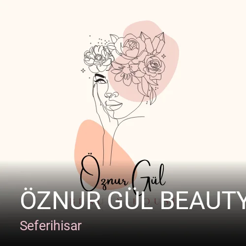Seferihisar Öznur Gül Beauty House — Manikür, Pedikür, Cilt Bakımı