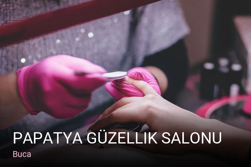 Buca Papatya Güzellik Salonu — Manikür, Pedikür, Cilt Bakımı