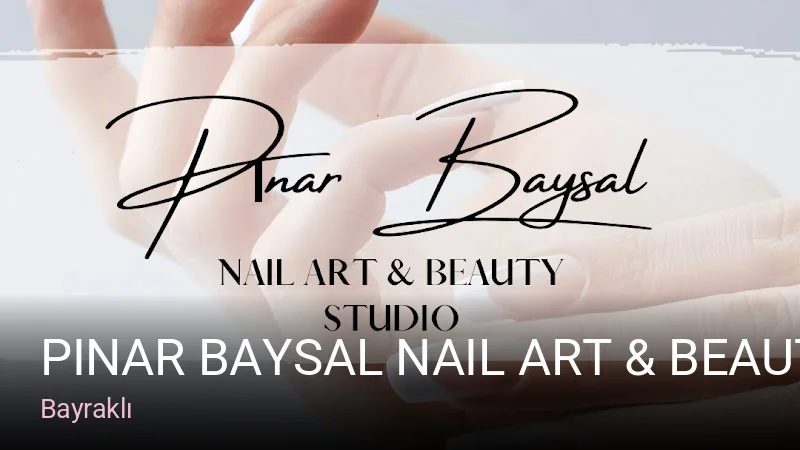 Bayraklı Pınar baysal nail art & beauty studio — Manikür, Pedikür, Cilt Bakımı