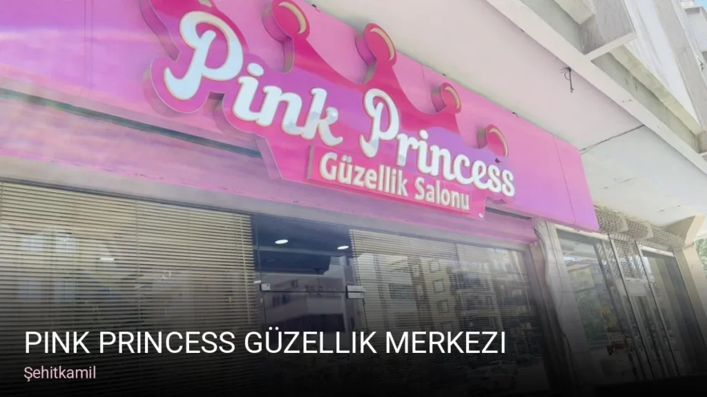 Şehitkamil Pink Princess Güzellik Merkezi — Manikür, Pedikür, Cilt Bakımı