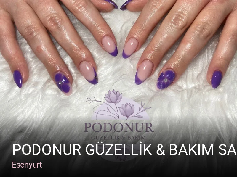 Esenyurt PODONUR GÜZELLİK & BAKIM SALONU ESENYURT — Manikür, Pedikür, Cilt Bakımı