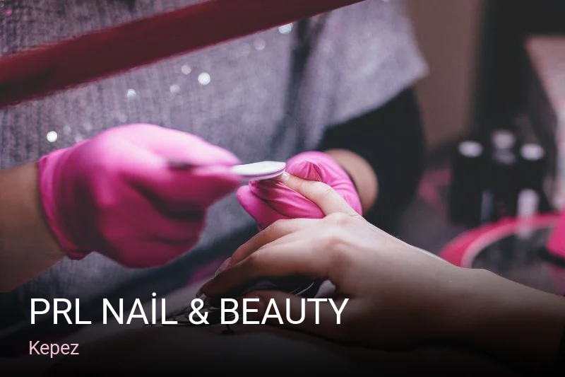 Kepez PRL NAİL & BEAUTY — Manikür, Pedikür, Cilt Bakımı