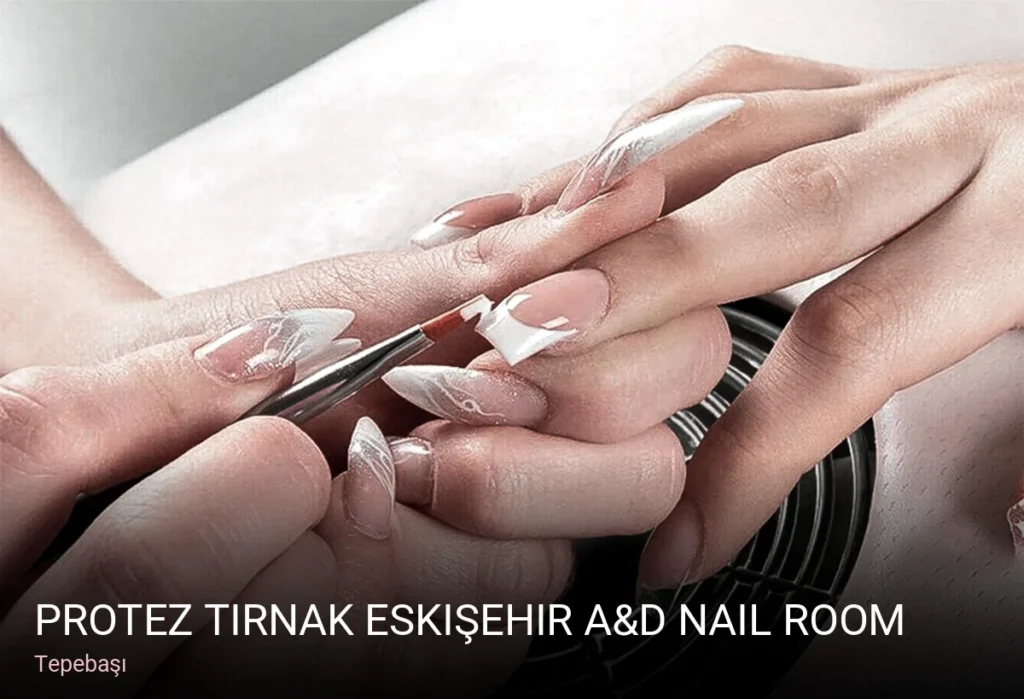 Tepebaşı Protez tırnak Eskişehir A&D nail room — Manikür, Pedikür, Cilt Bakımı