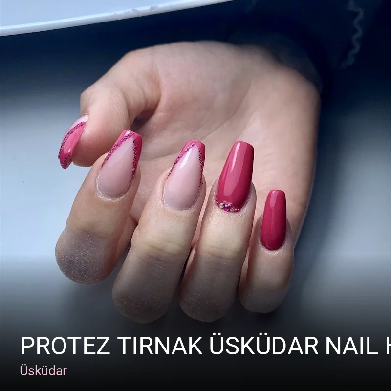 Üsküdar Protez Tırnak Üsküdar Nail Home — Manikür, Pedikür, Protez Tırnak