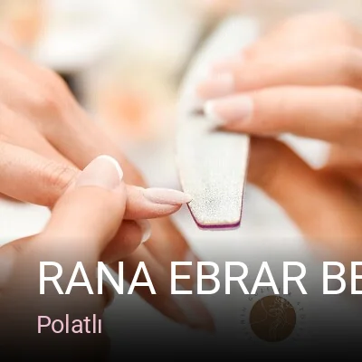 Polatlı Rana Ebrar Beauty — Manikür, Pedikür, Cilt Bakımı