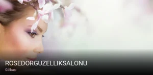 Gölbaşı Rosedorguzelliksalonu — Ağda