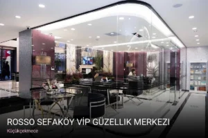 Küçükçekmece ROSSO Sefaköy VİP Güzellik Merkezi — Cilt Bakımı