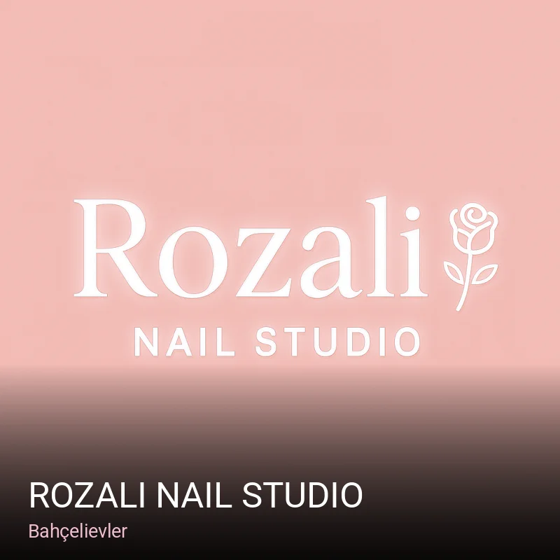 Bahçelievler Rozali Nail Studio — Manikür, Pedikür, Cilt Bakımı