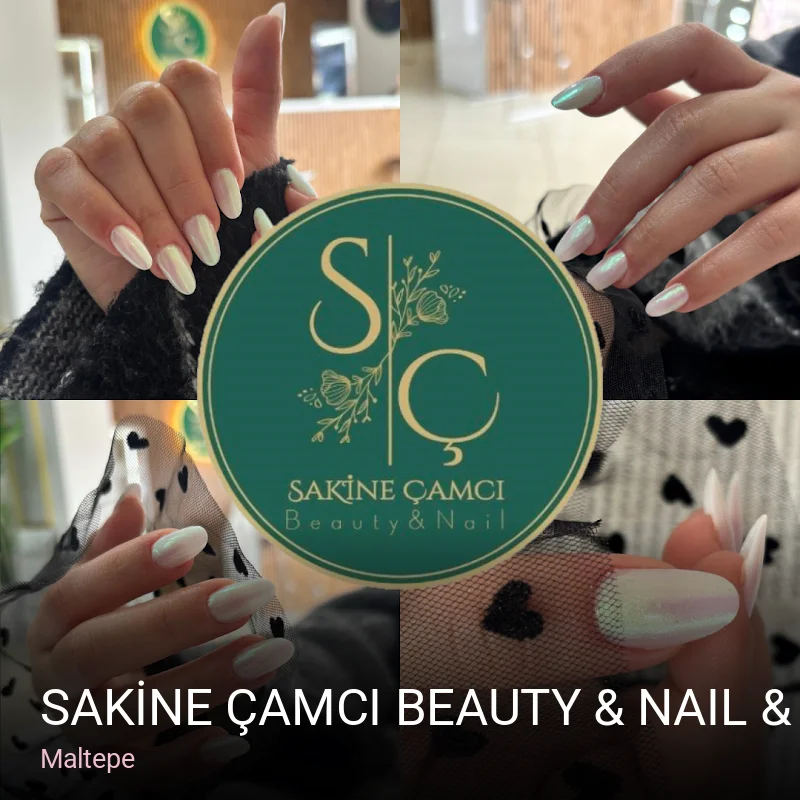 Maltepe SAKİNE ÇAMCI BEAUTY & NAIL & GÜZELLİK MERKEZİ — Manikür, Pedikür, Cilt Bakımı