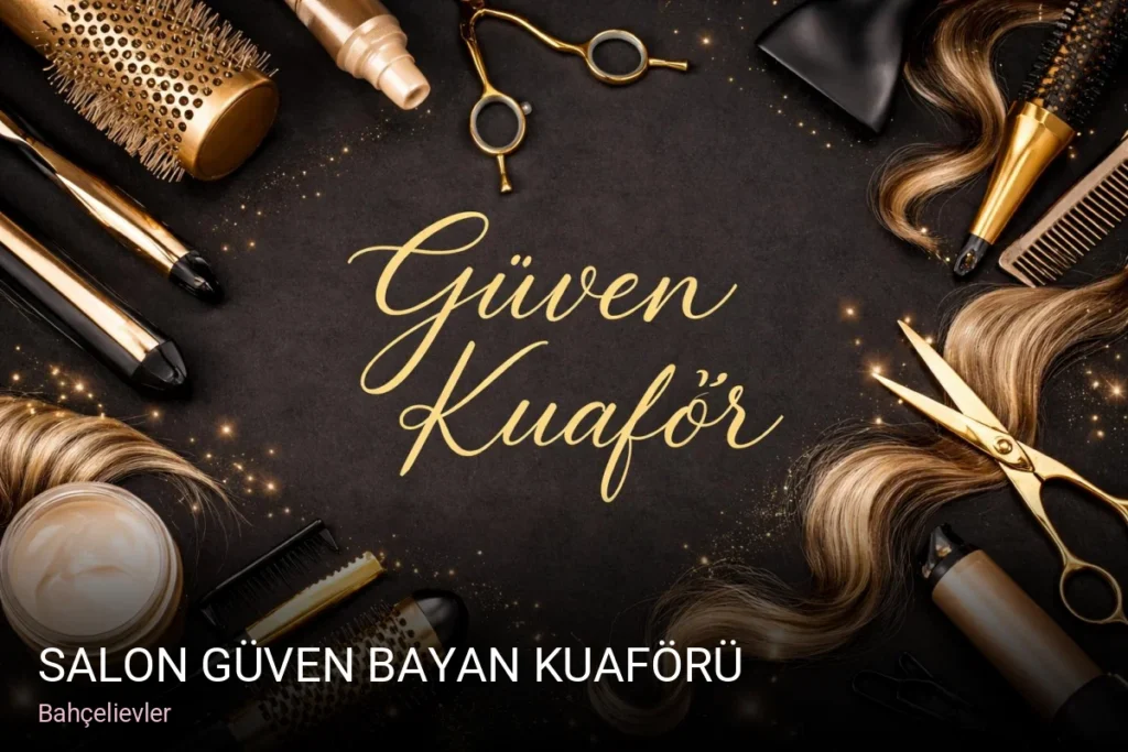 Bahçelievler Salon Güven Bayan Kuaförü — Cilt Bakımı, Lazer Epilasyon, Saç Bakımı