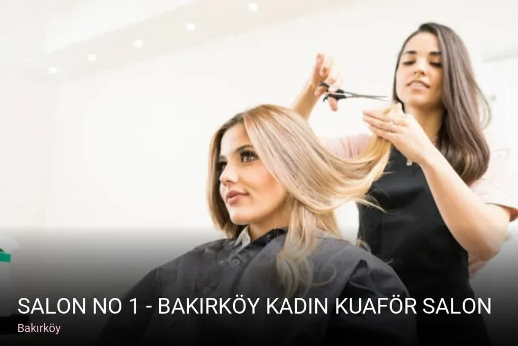 Bakırköy Salon No 1 - BAKIRKÖY Kadın Kuaför Salonu — Saç Bakımı, Keratin