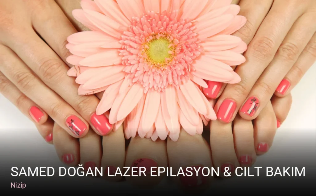 Nizip SAMED DOĞAN Lazer Epilasyon & Cilt Bakımı — Cilt Bakımı, Lazer Epilasyon, Saç Bakımı