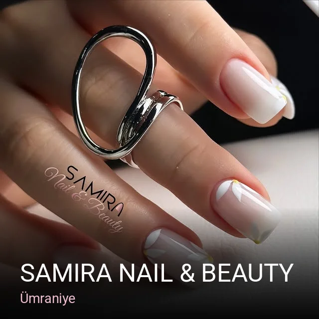 Ümraniye Samira Nail & Beauty — Manikür, Pedikür, Cilt Bakımı