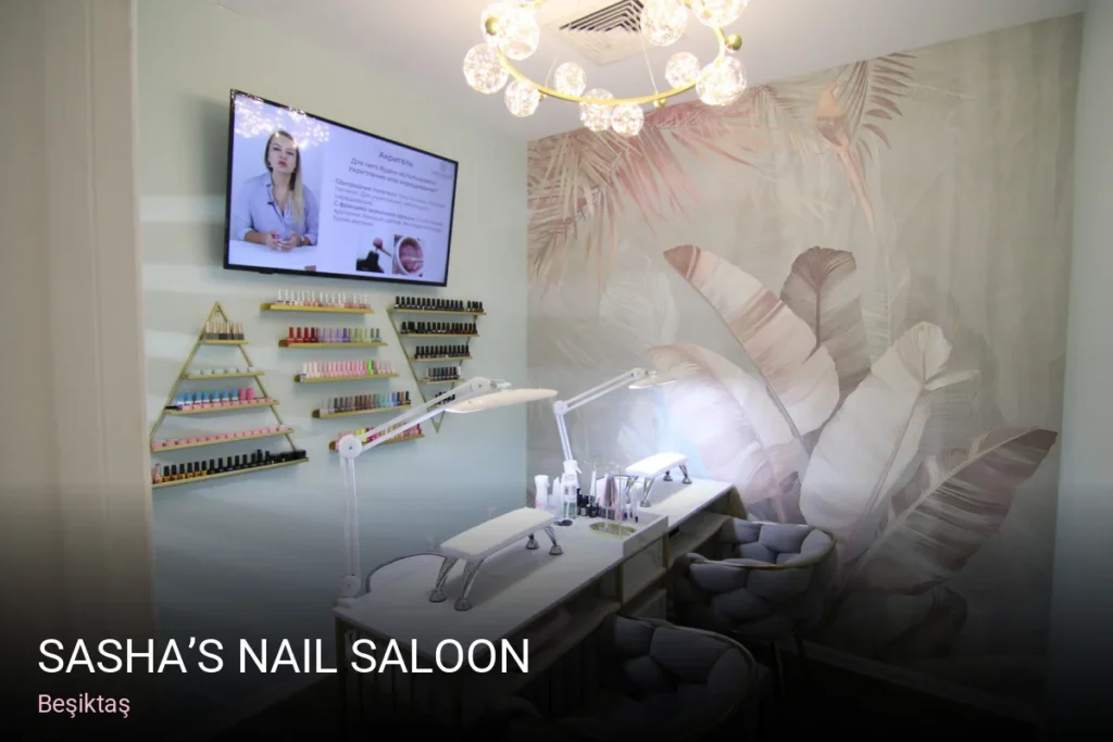 Beşiktaş Sasha’s Nail Saloon — Manikür, Pedikür, Protez Tırnak