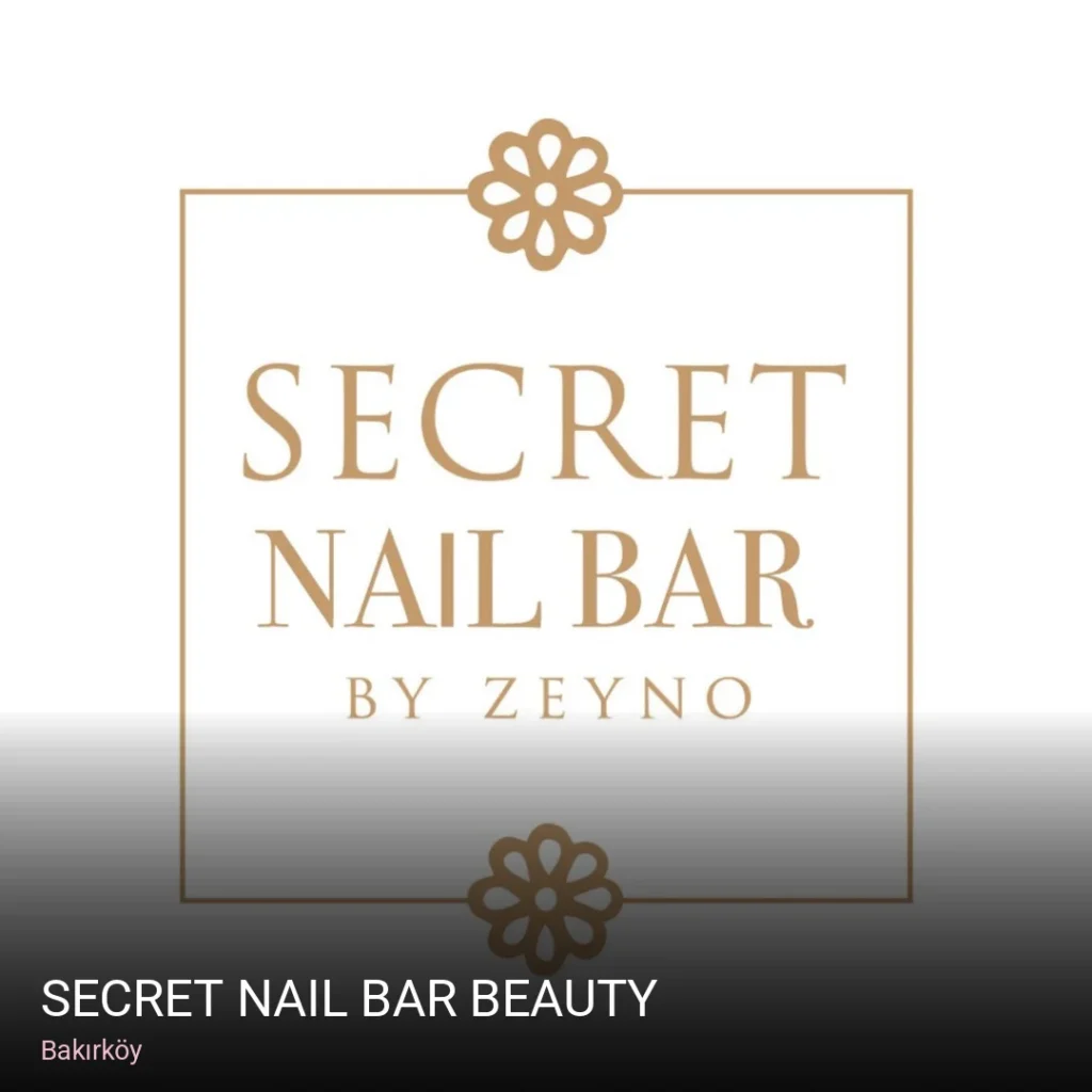 Bakırköy Secret Nail Bar Beauty — Manikür, Pedikür, Cilt Bakımı
