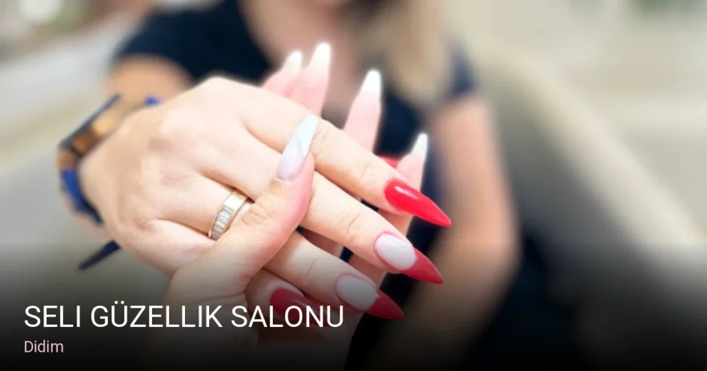 Didim Seli Güzellik salonu — Manikür, Pedikür, Cilt Bakımı