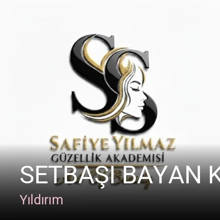 Yıldırım Setbaşı Bayan Kuaförü — Manikür, Pedikür, Cilt Bakımı