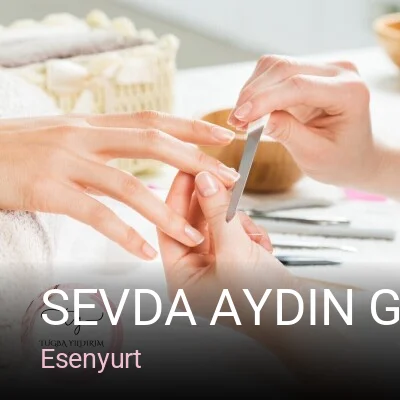 Esenyurt Sevda Aydın Güzellik Salonu — Manikür, Pedikür, Cilt Bakımı