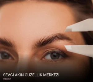 Ataşehir Sevgi Akın Güzellik Merkezi — Cilt Bakımı