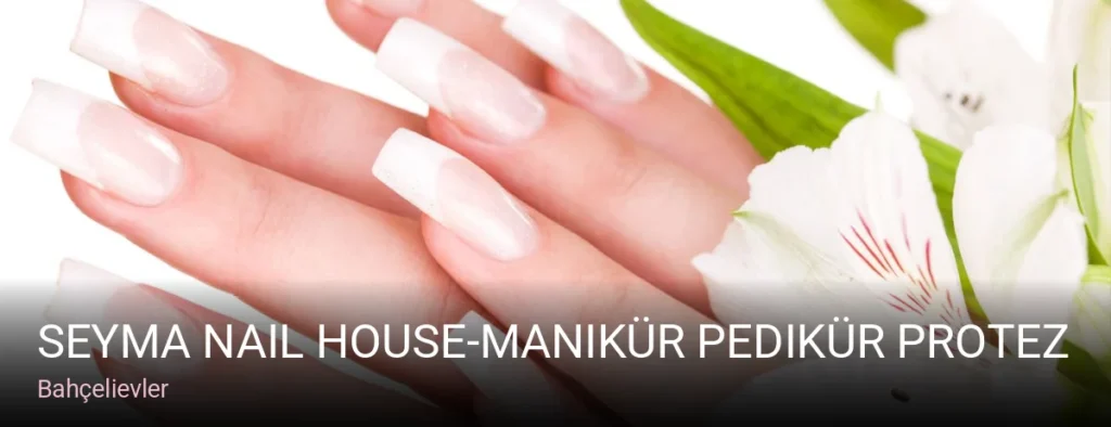Bahçelievler Seyma Nail House-manikür pedikür protez tırnak bahçelievler — Manikür, Pedikür, Protez Tırnak