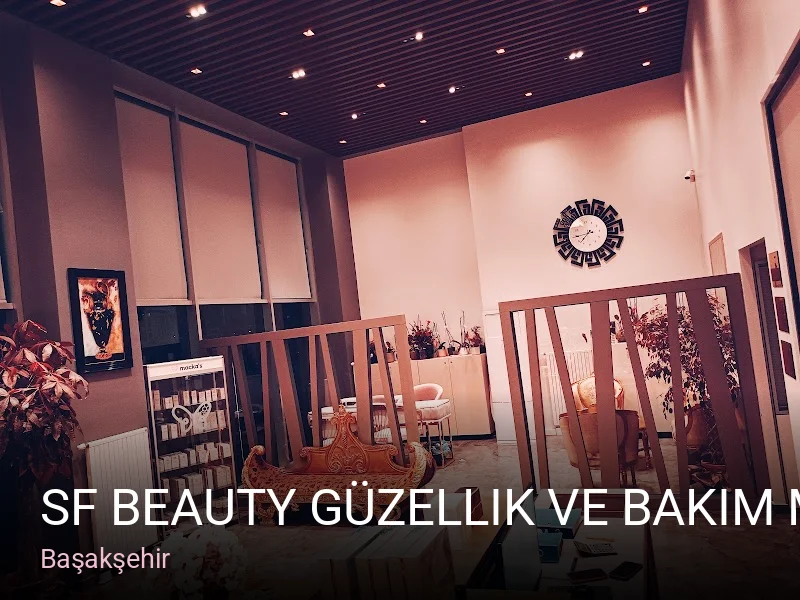 Başakşehir SF Beauty Güzellik ve Bakım Merkezi — Manikür, Pedikür, Cilt Bakımı