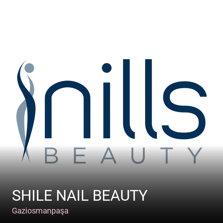 Gaziosmanpaşa Shile Nail Beauty — Manikür, Pedikür, Protez Tırnak