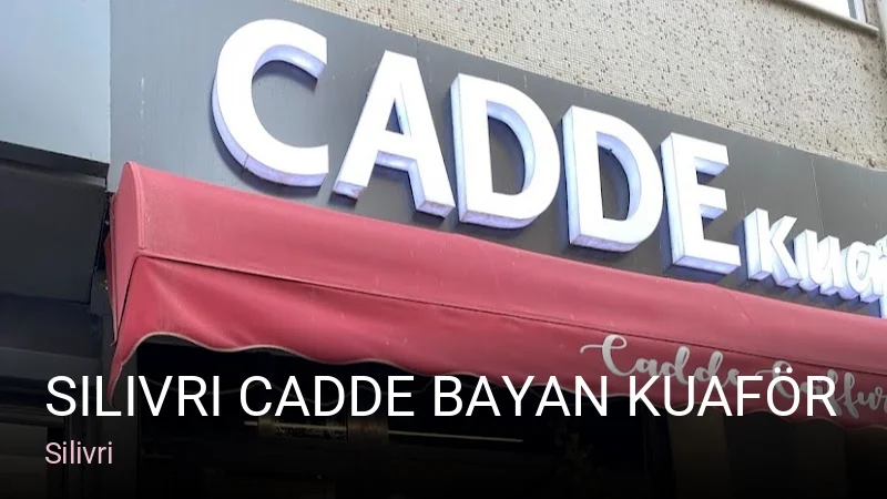 Silivri Silivri Cadde Bayan Kuaför — Saç Bakımı, Keratin