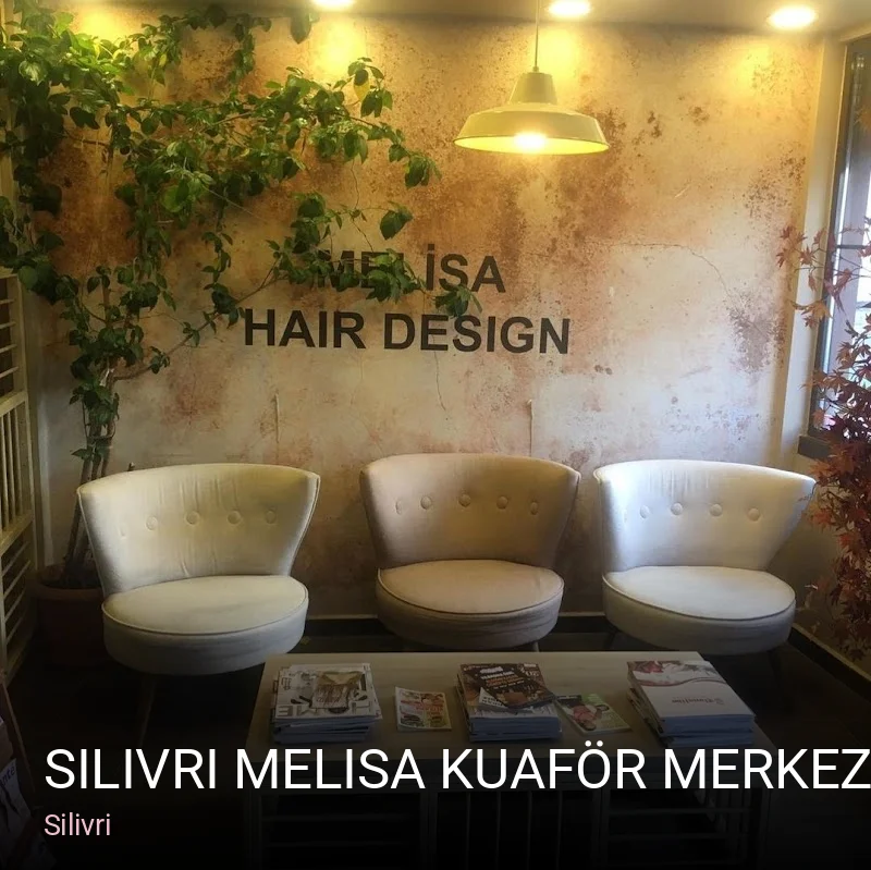 Silivri Silivri Melisa Kuaför Merkez — Saç Bakımı, Keratin