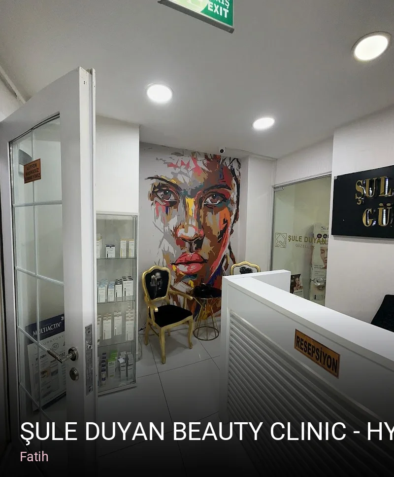 Fatih Şule Duyan Beauty Clinic - Hydrafacial / Medical Aesthetic / Laser Hair Removal — Cilt Bakımı, Lazer Epilasyon, Saç Bak