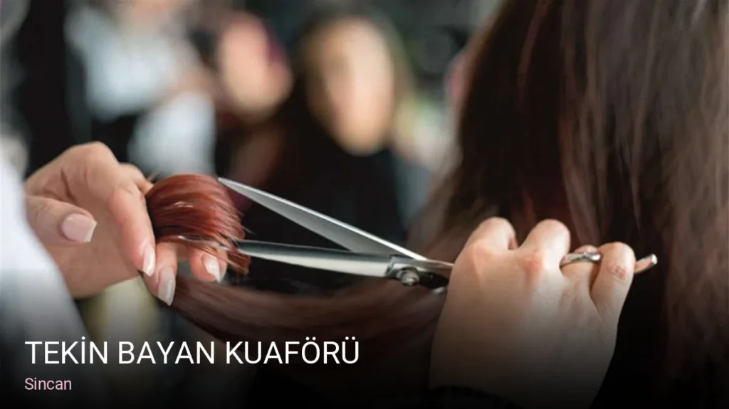 Sincan TEKİN BAYAN KUAFÖRÜ — Saç Bakımı, Keratin, Manikür