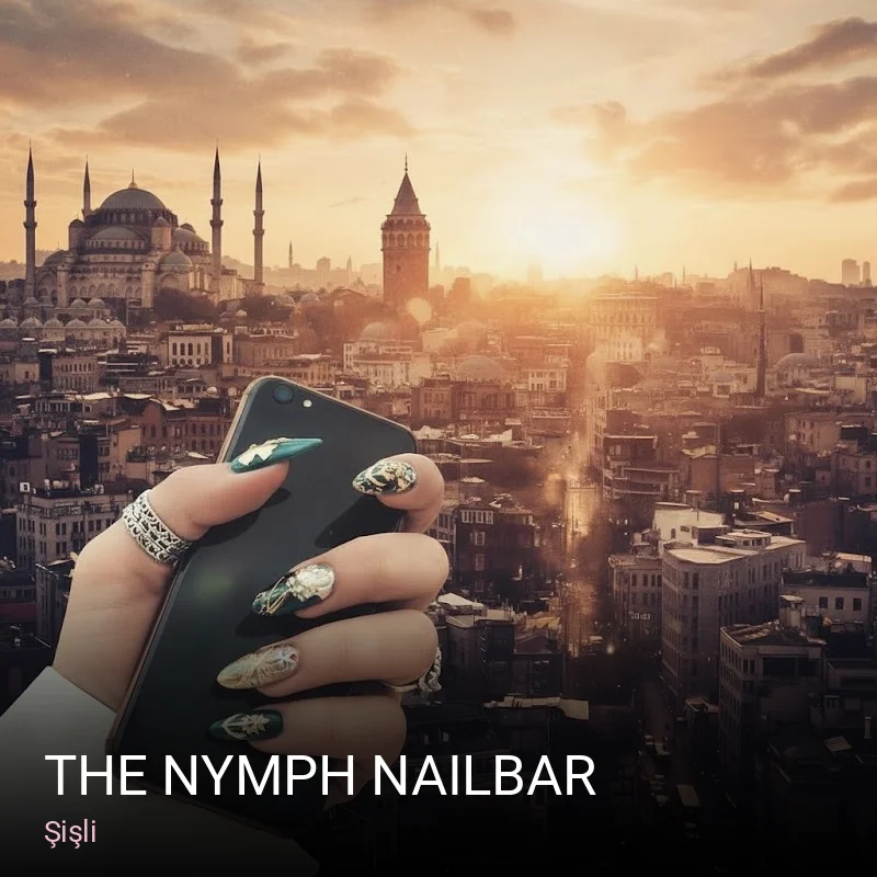 Şişli THE NYMPH NAILBAR — Manikür, Pedikür, Protez Tırnak