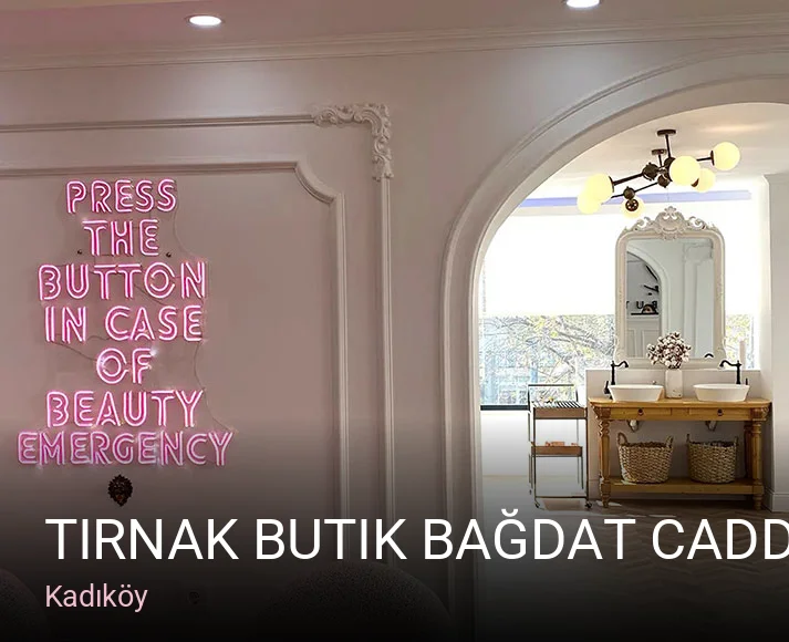 Kadıköy Tırnak Butik Bağdat Caddesi Güzellik Merkezi — Manikür, Pedikür, Cilt Bakımı