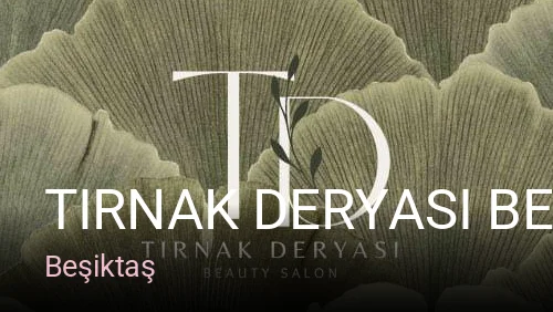 Beşiktaş Tırnak Deryası Beşiktaş — Manikür, Pedikür, Protez Tırnak