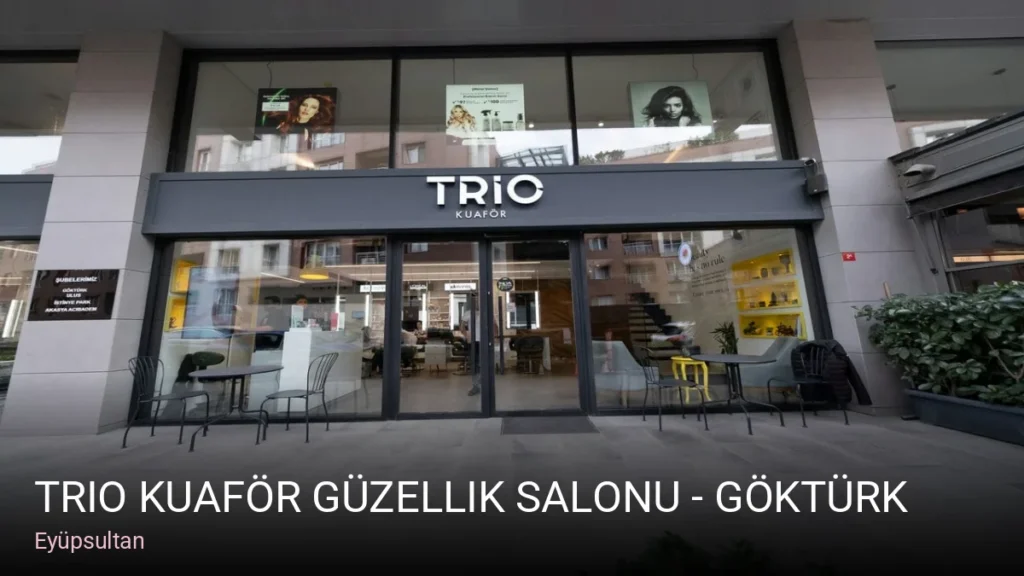 Eyüpsultan Trio Kuaför Güzellik Salonu - Göktürk — Saç Bakımı, Keratin, Manikür