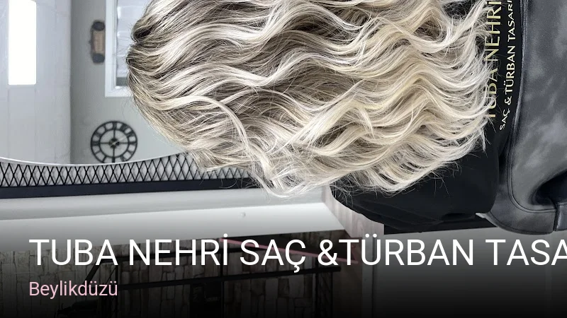 Beylikdüzü TUBA NEHRİ SAÇ &TÜRBAN TASARIM — Saç Bakımı, Keratin