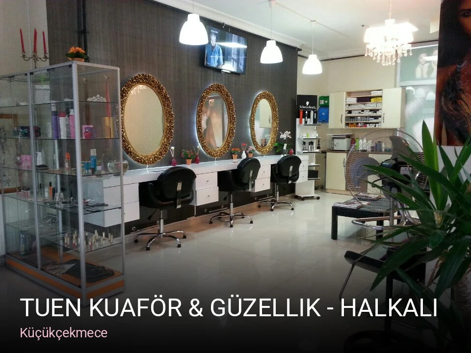 Küçükçekmece Tuen Kuaför & Güzellik - Halkalı — Cilt Bakımı, Lazer Epilasyon, Saç Bakımı