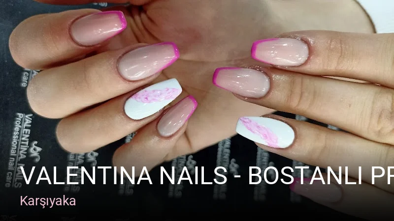 Karşıyaka Valentina Nails - Bostanlı Protez Tırnak — Manikür, Pedikür, Cilt Bakımı