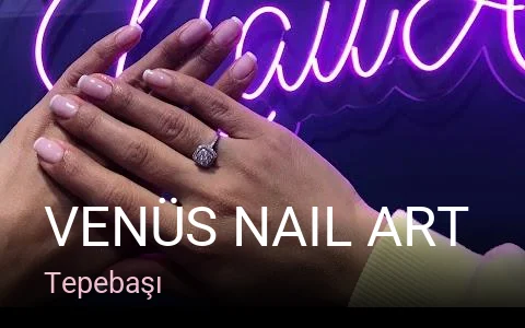 Tepebaşı Venüs Nail Art — Manikür, Pedikür, Cilt Bakımı