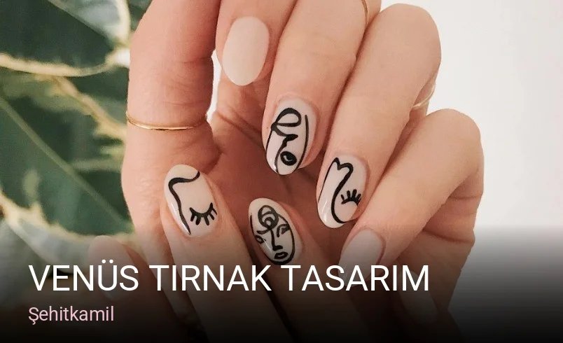 Şehitkamil Venüs Tırnak Tasarım — Manikür, Pedikür, Protez Tırnak