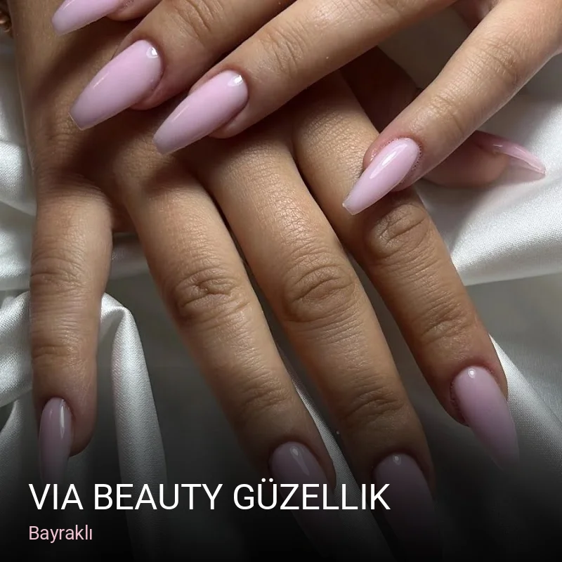 Bayraklı Via Beauty Güzellik — Manikür, Pedikür, Cilt Bakımı